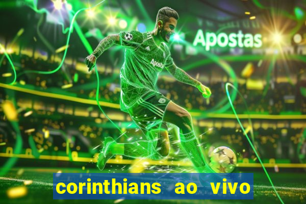 corinthians ao vivo futebol play